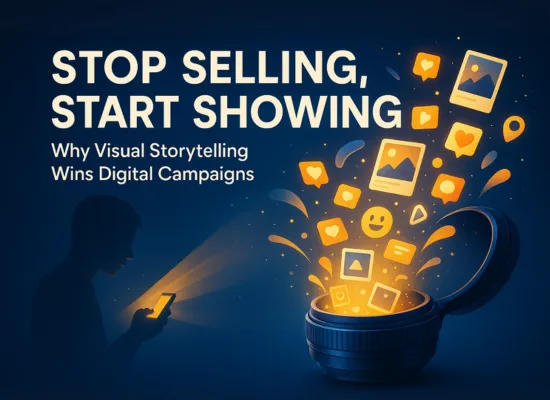 Stop Selling, Start Showing – Why Visual Storytelling Is the New Hack for Winning Digital Campaigns