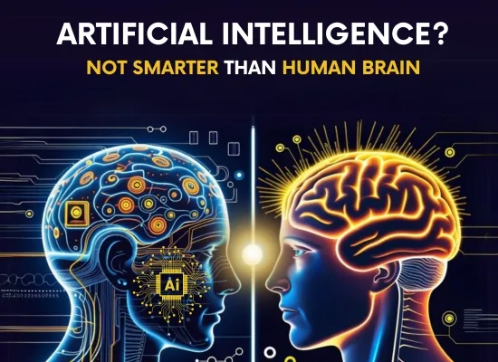 "Artificial Intelligence? Not Smarter Than Human Brain"