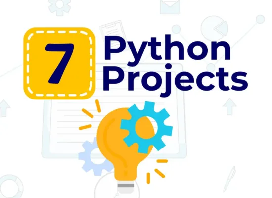 7 Python Projects Beginner Can Learn and Code