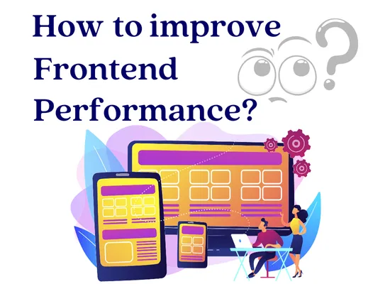 How to Improve the Front End Performance: Best Practices and Tools