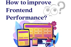 How to Improve the Front End Performance: Best Practices and Tools